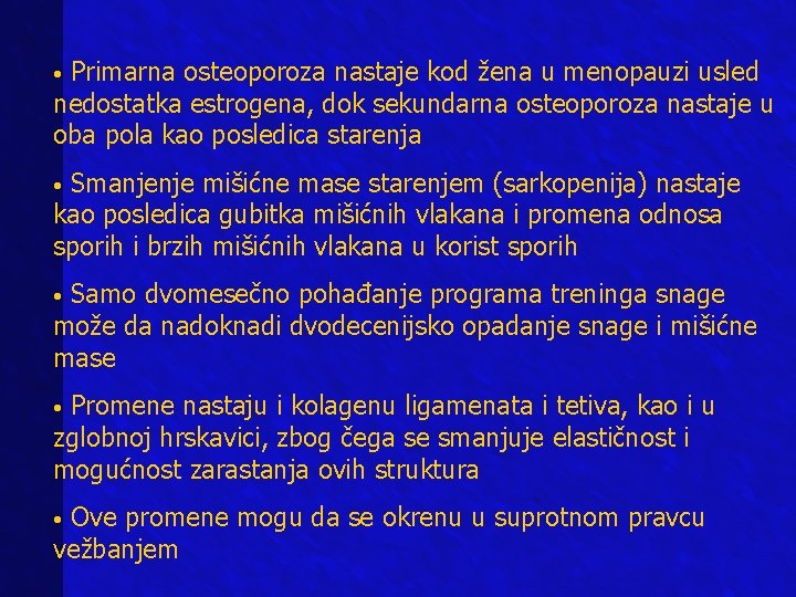 Primarna osteoporoza nastaje kod žena u menopauzi usled nedostatka estrogena, dok sekundarna osteoporoza nastaje Primarna osteoporoza nastaje kod žena u menopauzi usled nedostatka estrogena, dok sekundarna osteoporoza nastaje