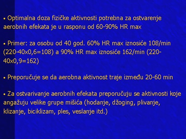 Optimalna doza fizičke aktivnosti potrebna za ostvarenje aerobnih efekata je u rasponu od 60 Optimalna doza fizičke aktivnosti potrebna za ostvarenje aerobnih efekata je u rasponu od 60