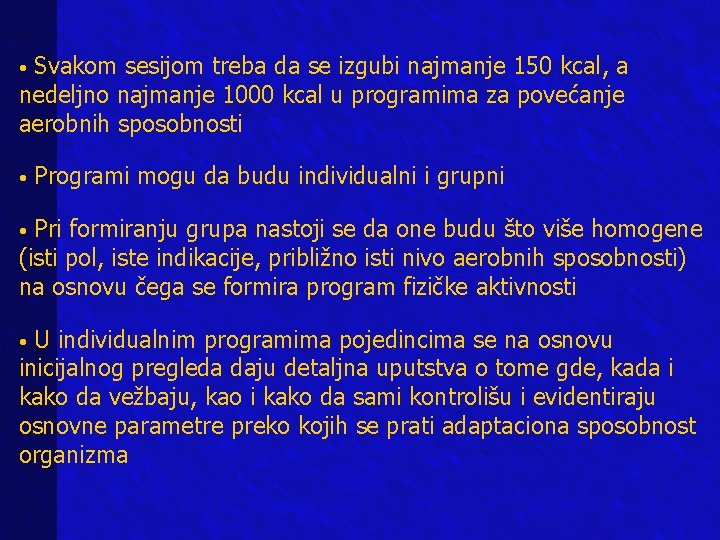 Svakom sesijom treba da se izgubi najmanje 150 kcal, a nedeljno najmanje 1000 kcal Svakom sesijom treba da se izgubi najmanje 150 kcal, a nedeljno najmanje 1000 kcal