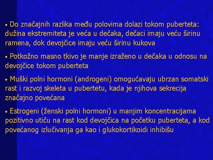 Do značajnih razlika među polovima dolazi tokom puberteta: dužina ekstremiteta je veća u dečaka, Do značajnih razlika među polovima dolazi tokom puberteta: dužina ekstremiteta je veća u dečaka,