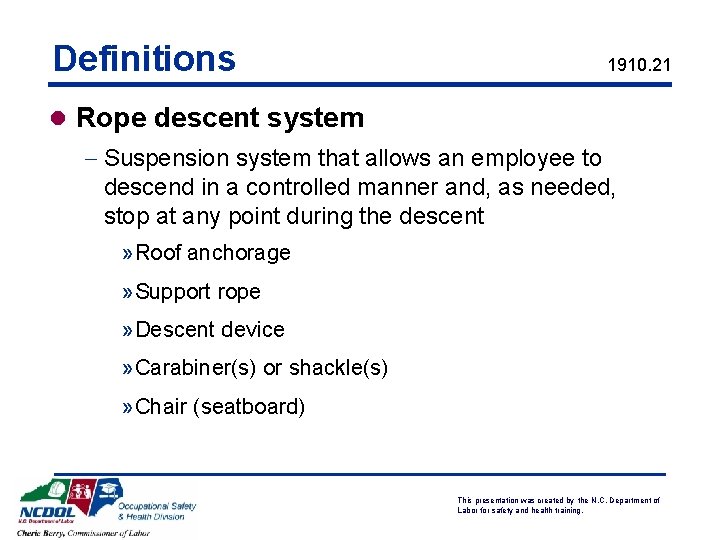 Definitions 1910. 21 l Rope descent system - Suspension system that allows an employee