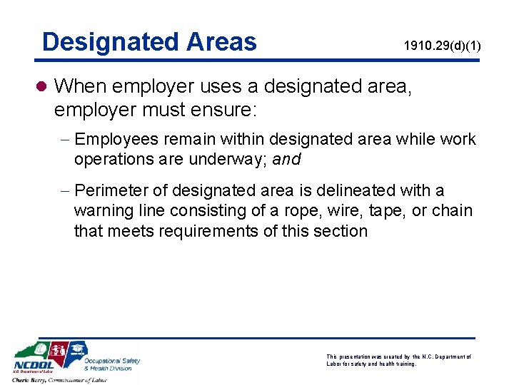 Designated Areas 1910. 29(d)(1) l When employer uses a designated area, employer must ensure: