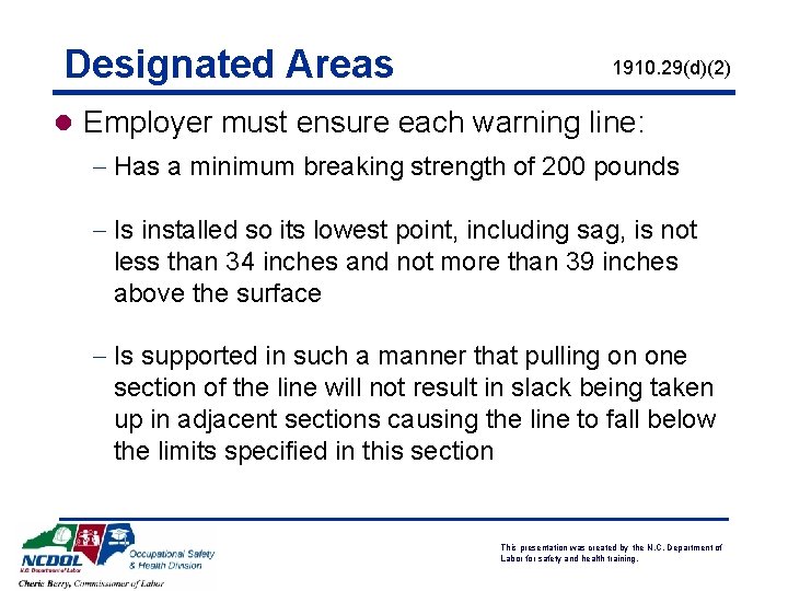 Designated Areas 1910. 29(d)(2) l Employer must ensure each warning line: - Has a