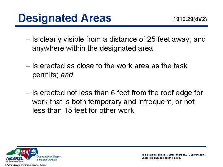 Designated Areas 1910. 29(d)(2) - Is clearly visible from a distance of 25 feet