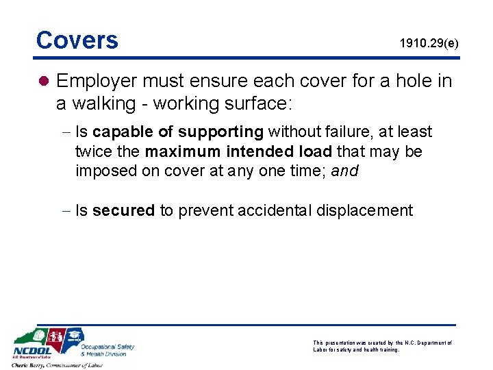 Covers 1910. 29(e) l Employer must ensure each cover for a hole in a