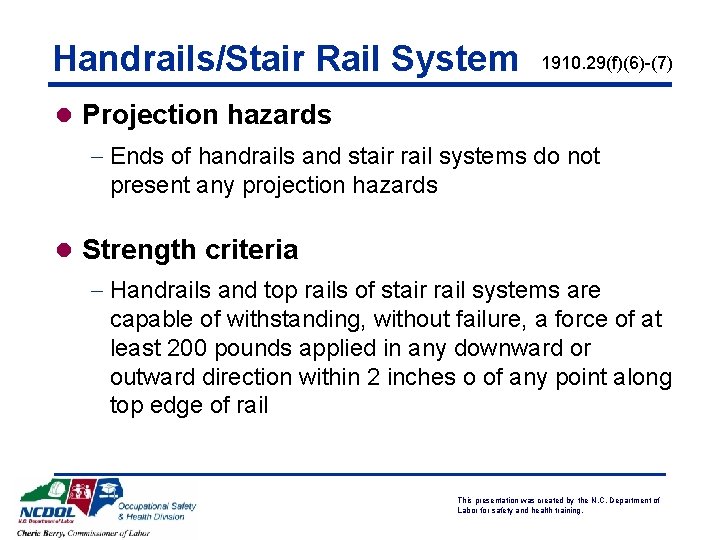 Handrails/Stair Rail System 1910. 29(f)(6)-(7) l Projection hazards - Ends of handrails and stair