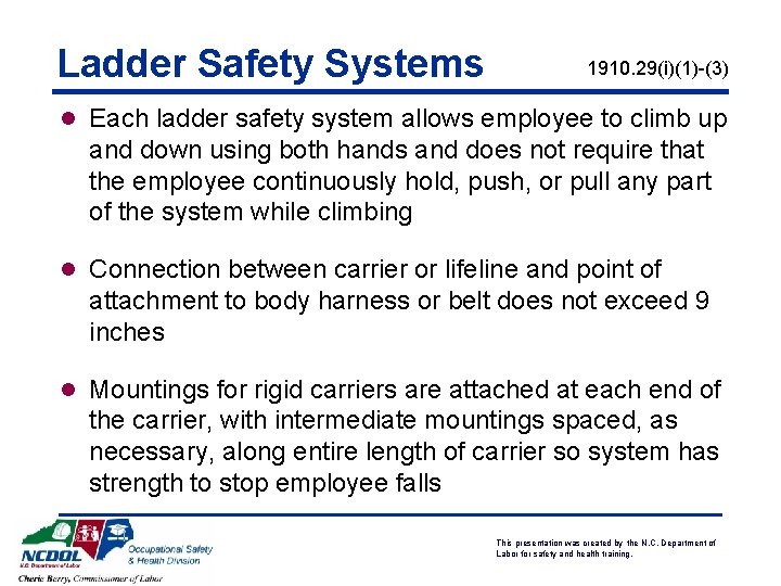 Ladder Safety Systems 1910. 29(i)(1)-(3) l Each ladder safety system allows employee to climb