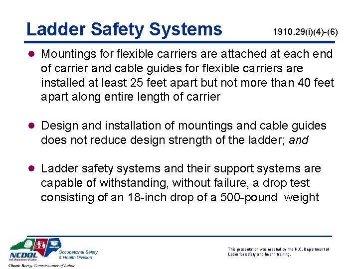 Ladder Safety Systems 1910. 29(i)(4)-(6) l Mountings for flexible carriers are attached at each