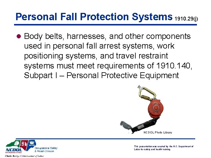 Personal Fall Protection Systems 1910. 29(j) l Body belts, harnesses, and other components used