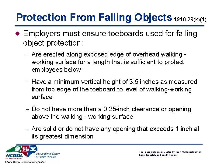 Protection From Falling Objects 1910. 29(k)(1) l Employers must ensure toeboards used for falling