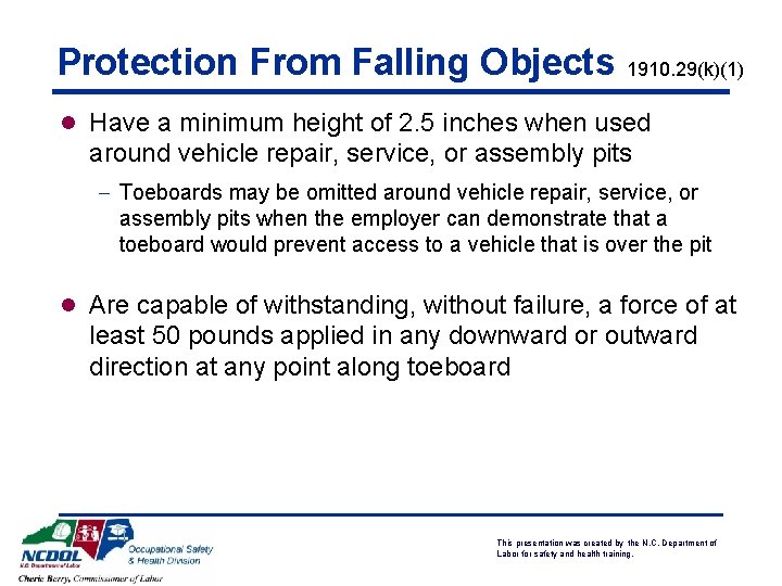 Protection From Falling Objects 1910. 29(k)(1) l Have a minimum height of 2. 5