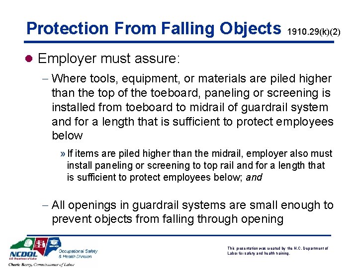 Protection From Falling Objects 1910. 29(k)(2) l Employer must assure: - Where tools, equipment,