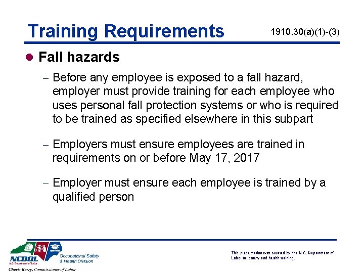 Training Requirements 1910. 30(a)(1)-(3) l Fall hazards - Before any employee is exposed to
