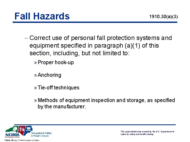 Fall Hazards 1910. 30(a)(3) - Correct use of personal fall protection systems and equipment