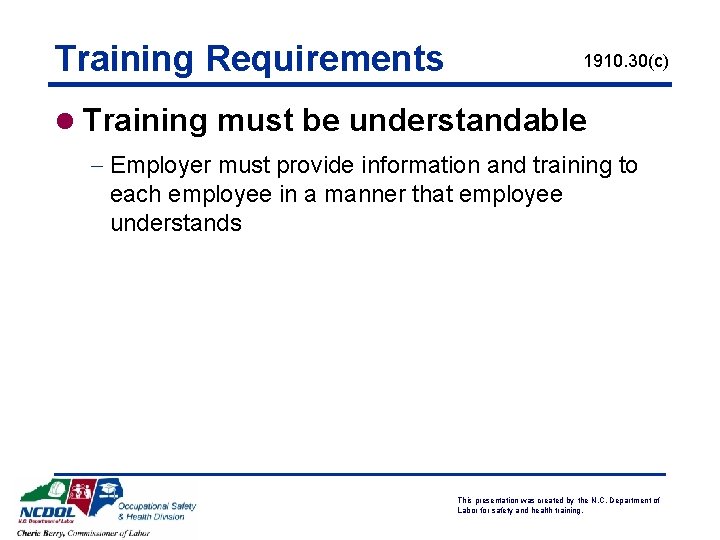 Training Requirements 1910. 30(c) l Training must be understandable - Employer must provide information