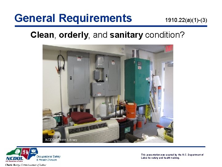 General Requirements 1910. 22(a)(1)-(3) Clean, orderly, and sanitary condition? This presentation was created by