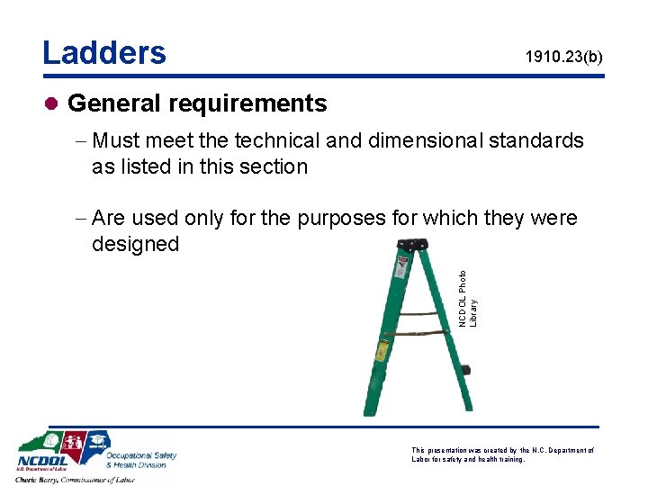 Ladders 1910. 23(b) l General requirements - Must meet the technical and dimensional standards