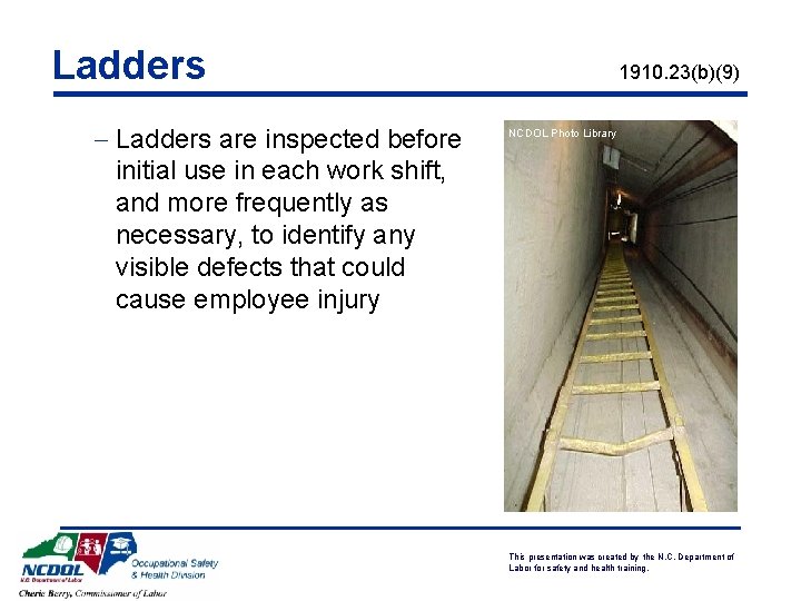 Ladders - Ladders are inspected before initial use in each work shift, and more