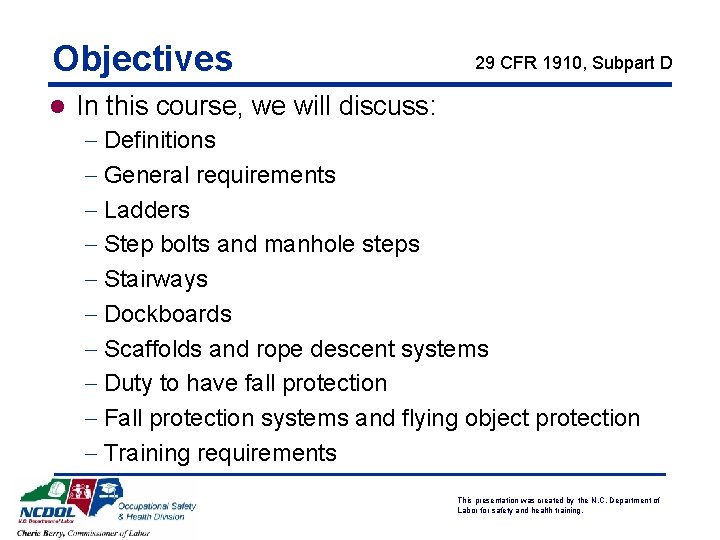 Objectives 29 CFR 1910, Subpart D l In this course, we will discuss: -