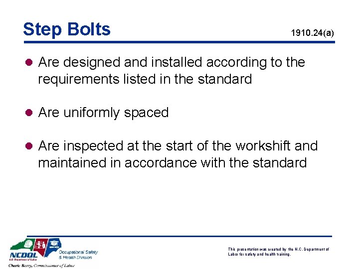 Step Bolts 1910. 24(a) l Are designed and installed according to the requirements listed