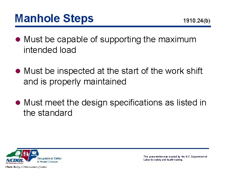 Manhole Steps 1910. 24(b) l Must be capable of supporting the maximum intended load