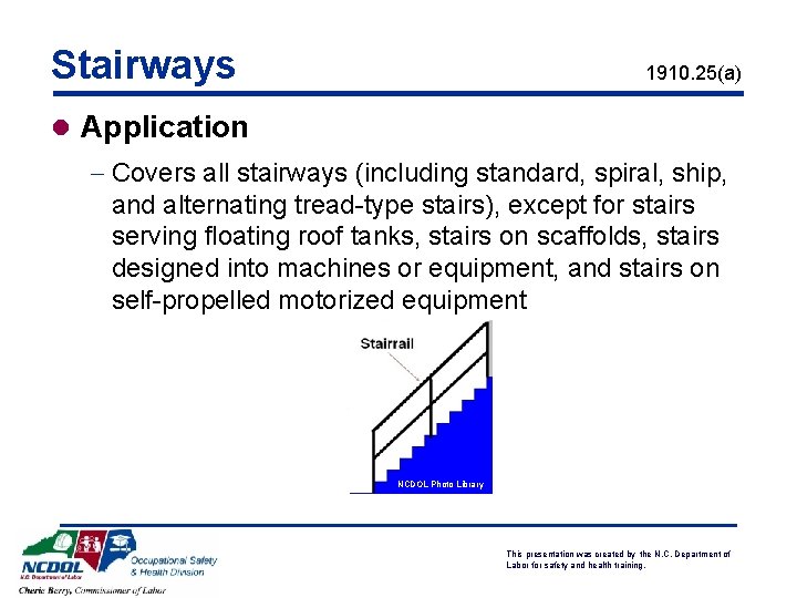 Stairways 1910. 25(a) l Application - Covers all stairways (including standard, spiral, ship, and