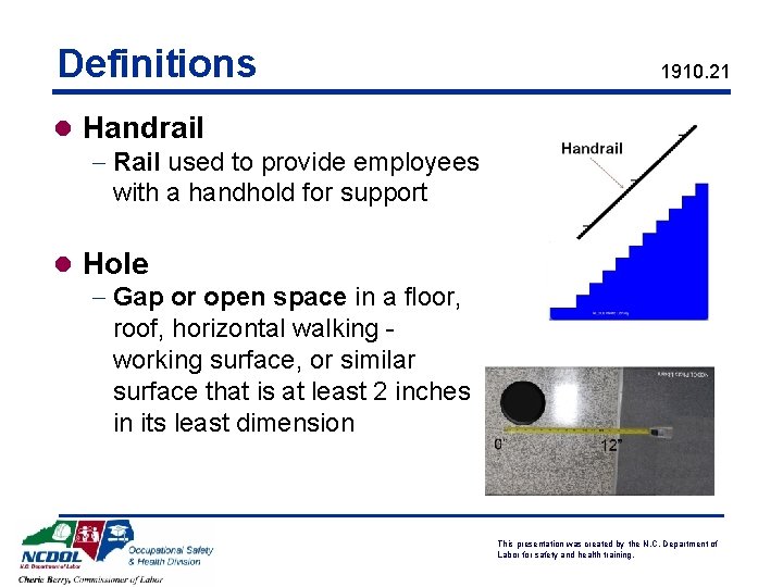 Definitions 1910. 21 l Handrail - Rail used to provide employees with a handhold