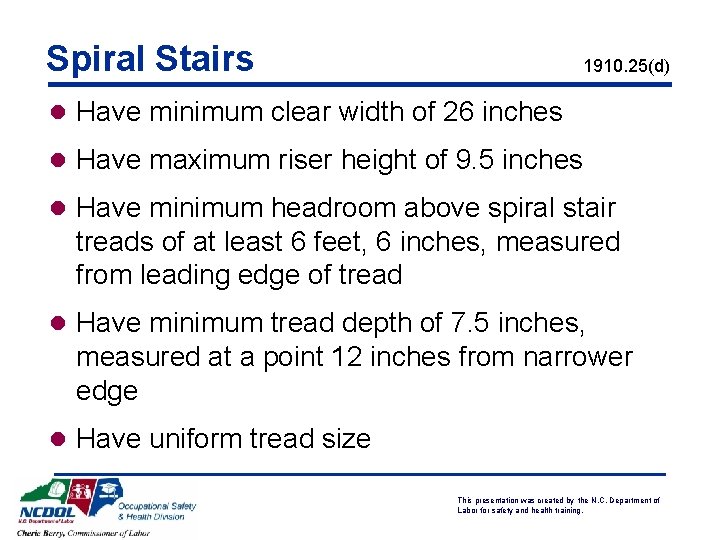 Spiral Stairs 1910. 25(d) l Have minimum clear width of 26 inches l Have