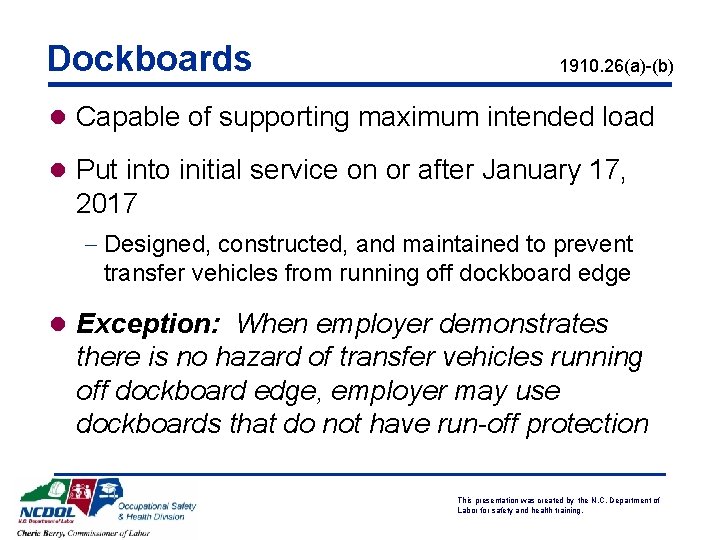 Dockboards 1910. 26(a)-(b) l Capable of supporting maximum intended load l Put into initial