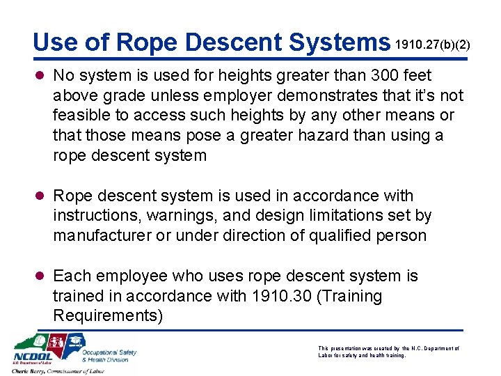 Use of Rope Descent Systems 1910. 27(b)(2) l No system is used for heights