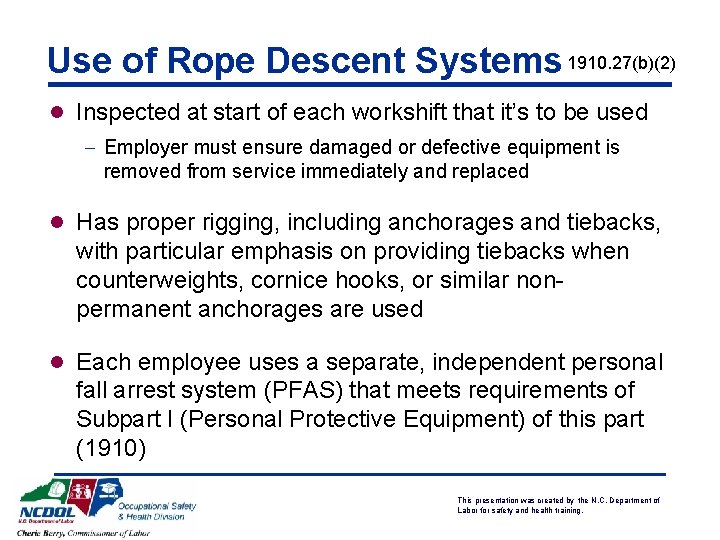 Use of Rope Descent Systems 1910. 27(b)(2) l Inspected at start of each workshift