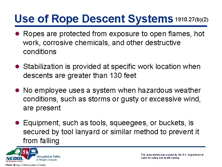 Use of Rope Descent Systems 1910. 27(b)(2) l Ropes are protected from exposure to