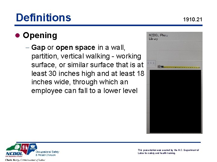 Definitions 1910. 21 l Opening - Gap or open space in a wall, partition,