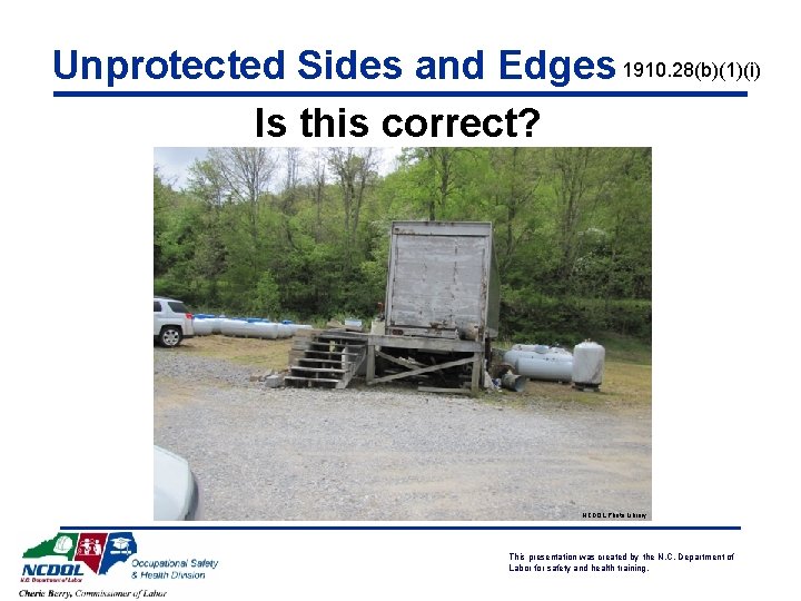 Unprotected Sides and Edges 1910. 28(b)(1)(i) Is this correct? NCDOL Photo Library This presentation