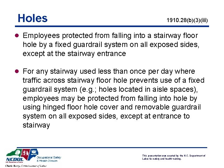 Holes 1910. 28(b)(3)(iii) l Employees protected from falling into a stairway floor hole by