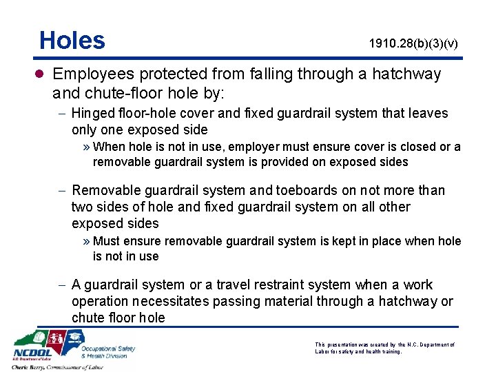 Holes 1910. 28(b)(3)(v) l Employees protected from falling through a hatchway and chute-floor hole