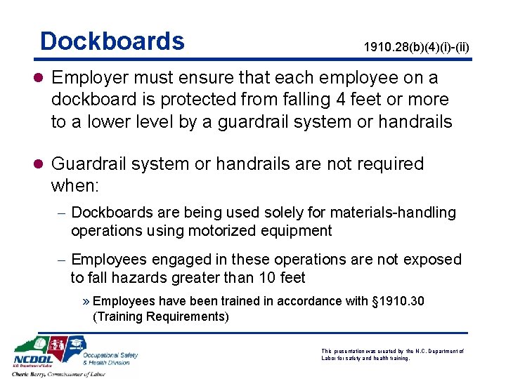 Dockboards 1910. 28(b)(4)(i)-(ii) l Employer must ensure that each employee on a dockboard is