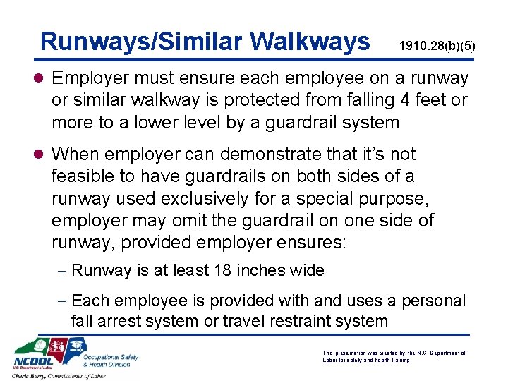 Runways/Similar Walkways 1910. 28(b)(5) l Employer must ensure each employee on a runway or