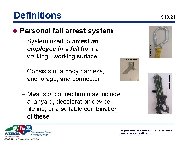 Definitions 1910. 21 l Personal fall arrest system NCDOL Photo Library - System used