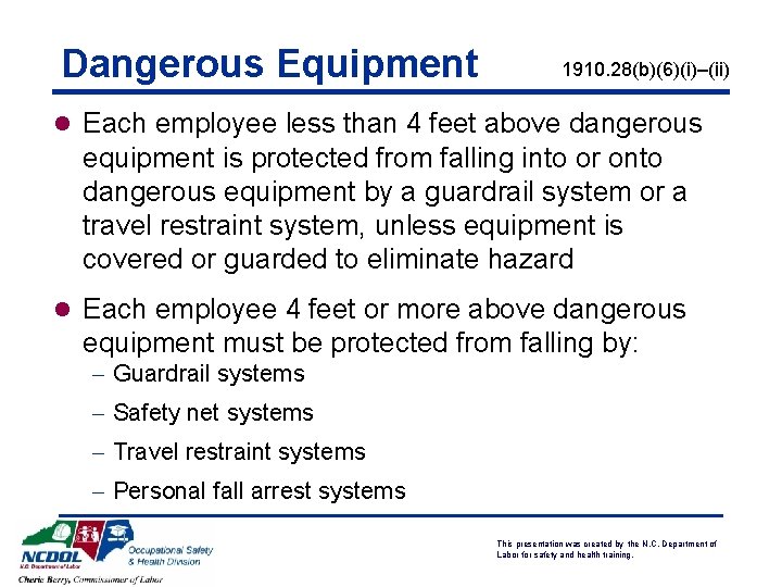 Dangerous Equipment 1910. 28(b)(6)(i)–(ii) l Each employee less than 4 feet above dangerous equipment