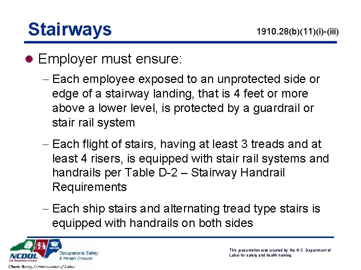 Stairways 1910. 28(b)(11)(i)-(iii) l Employer must ensure: - Each employee exposed to an unprotected