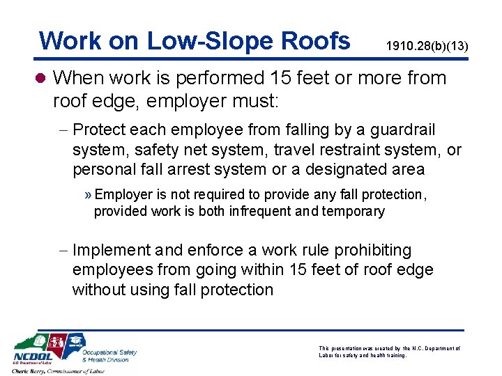Work on Low-Slope Roofs 1910. 28(b)(13) l When work is performed 15 feet or