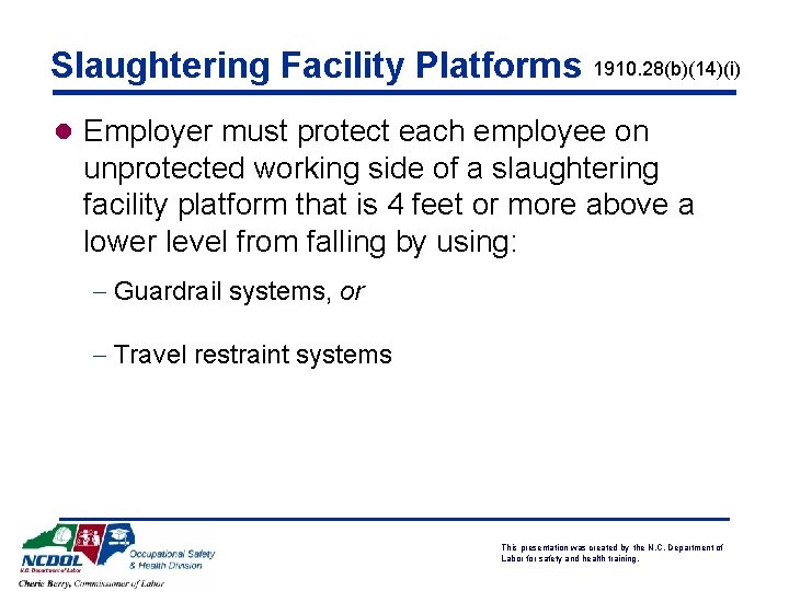 Slaughtering Facility Platforms 1910. 28(b)(14)(i) l Employer must protect each employee on unprotected working