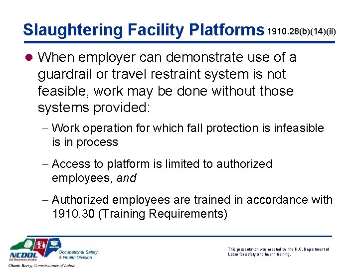 Slaughtering Facility Platforms 1910. 28(b)(14)(ii) l When employer can demonstrate use of a guardrail