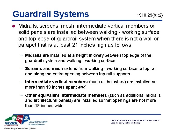 Guardrail Systems 1910. 29(b)(2) l Midrails, screens, mesh, intermediate vertical members or solid panels