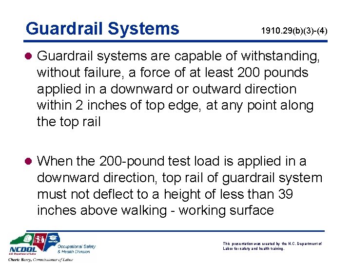 Guardrail Systems 1910. 29(b)(3)-(4) l Guardrail systems are capable of withstanding, without failure, a
