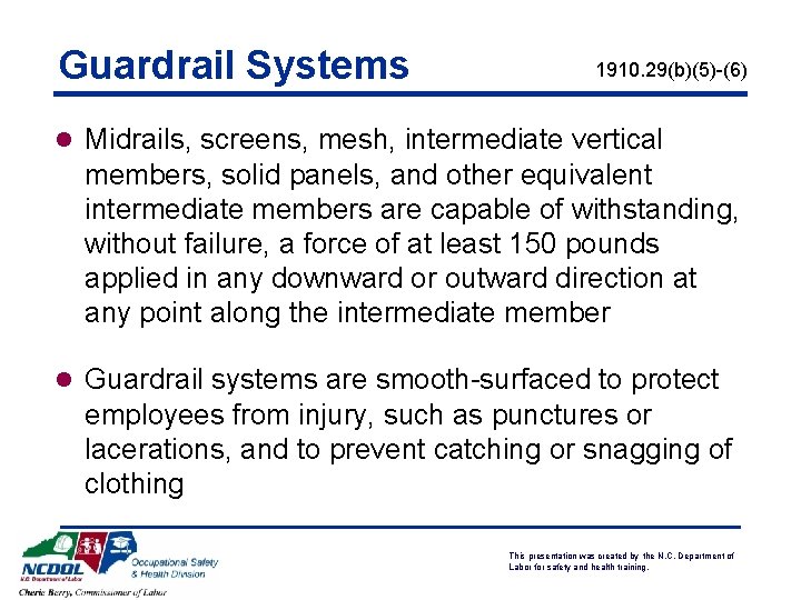 Guardrail Systems 1910. 29(b)(5)-(6) l Midrails, screens, mesh, intermediate vertical members, solid panels, and