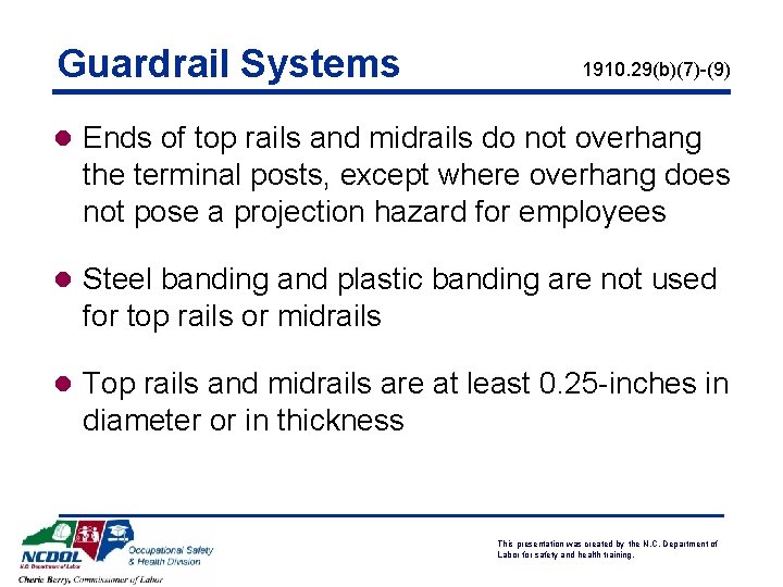 Guardrail Systems 1910. 29(b)(7)-(9) l Ends of top rails and midrails do not overhang