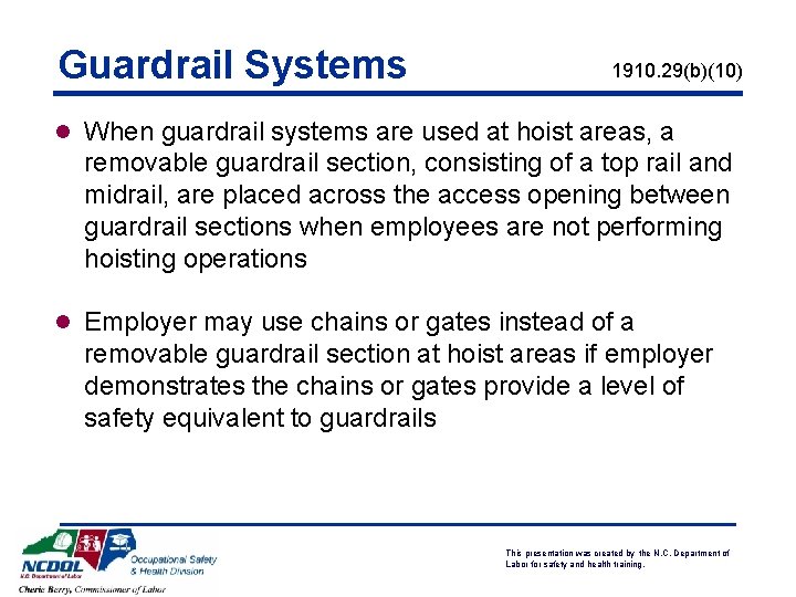 Guardrail Systems 1910. 29(b)(10) l When guardrail systems are used at hoist areas, a