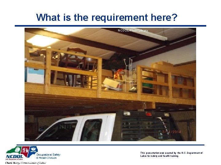 What is the requirement here? NCDOL Photo Library This presentation was created by the